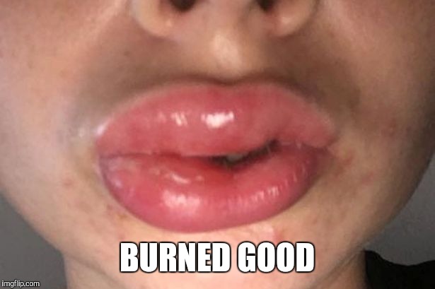 BURNED GOOD | made w/ Imgflip meme maker