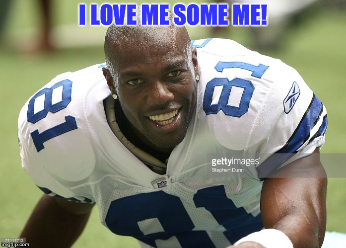 Terrell Owens | I LOVE ME SOME ME! | image tagged in terrell owens,dallas cowboys,cowboys,quote | made w/ Imgflip meme maker