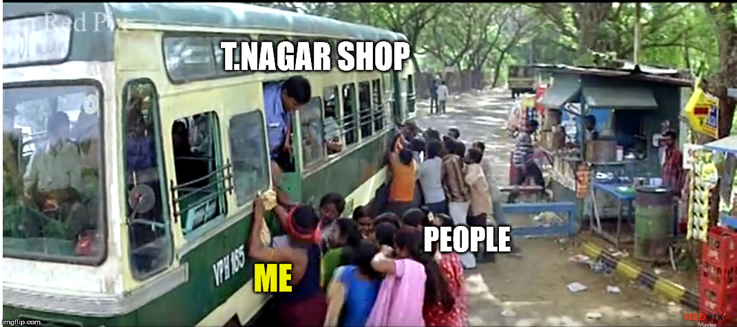 Diwali shopping meme | T.NAGAR SHOP; PEOPLE; ME | image tagged in shopping | made w/ Imgflip meme maker