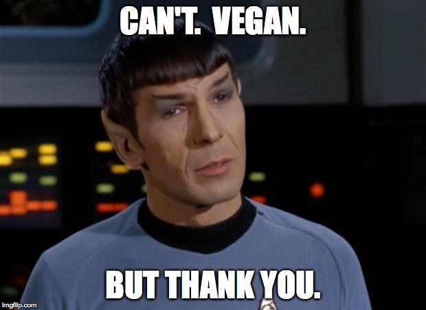 CAN'T.  VEGAN. BUT THANK YOU. | made w/ Imgflip meme maker