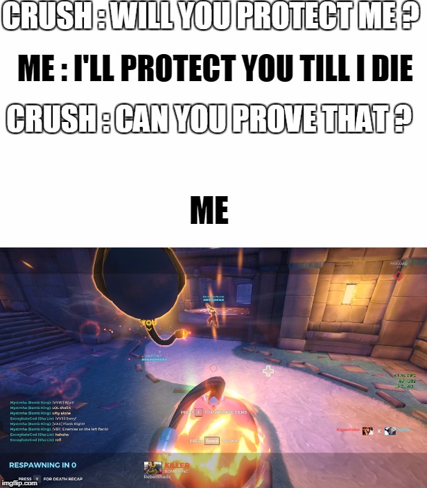 When Your Crush Play Paladins ... | CRUSH : WILL YOU PROTECT ME ? ME : I'LL PROTECT YOU TILL I DIE; CRUSH : CAN YOU PROVE THAT ? ME | image tagged in video games | made w/ Imgflip meme maker