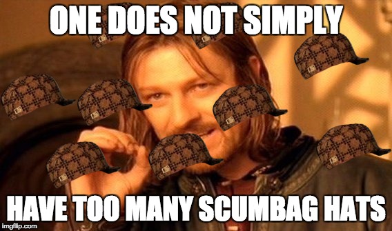 One Does Not Simply Meme | ONE DOES NOT SIMPLY; HAVE TOO MANY SCUMBAG HATS | image tagged in memes,one does not simply,scumbag | made w/ Imgflip meme maker