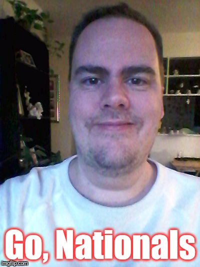 smile | Go, Nationals | image tagged in smile | made w/ Imgflip meme maker