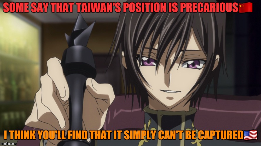 SOME SAY THAT TAIWAN'S POSITION IS PRECARIOUS | made w/ Imgflip meme maker