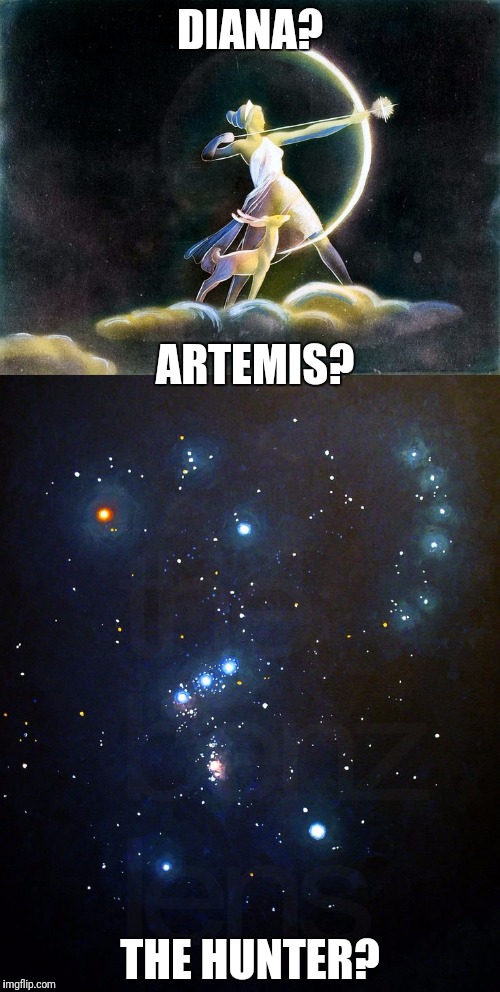 DIANA? THE HUNTER? ARTEMIS? | made w/ Imgflip meme maker