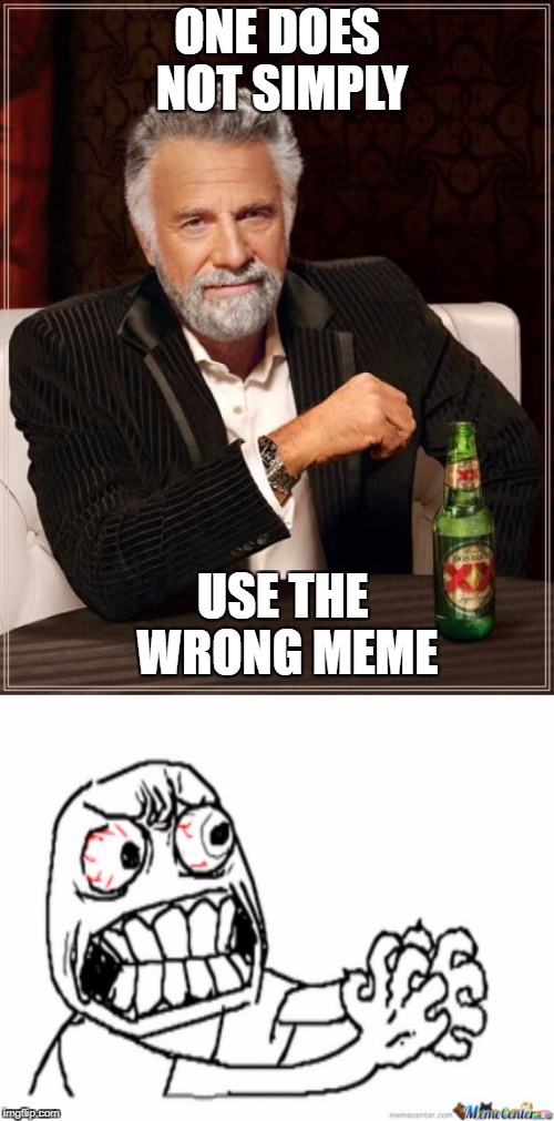 This gets me every time | ONE DOES NOT SIMPLY; USE THE WRONG MEME | image tagged in memes,funny | made w/ Imgflip meme maker