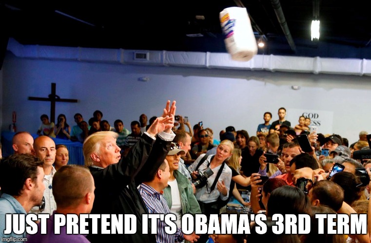 JUST PRETEND IT'S OBAMA'S 3RD TERM | made w/ Imgflip meme maker