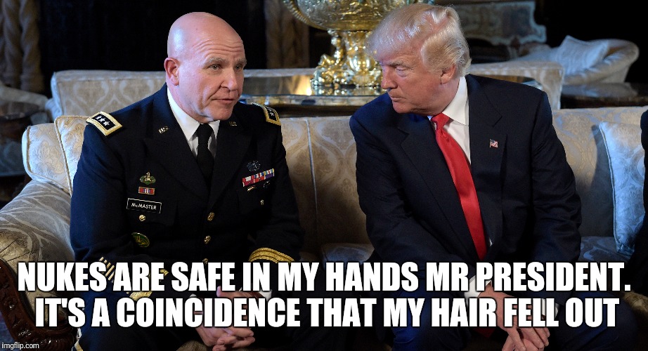 Trust issues  | NUKES ARE SAFE IN MY HANDS MR PRESIDENT. IT'S A COINCIDENCE THAT MY HAIR FELL OUT | image tagged in nuke,meme,trump,wtf | made w/ Imgflip meme maker