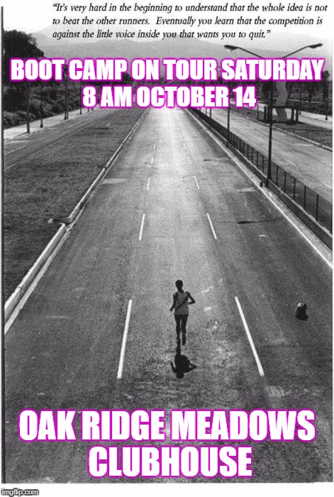 Boot Camp | BOOT CAMP ON TOUR SATURDAY 8 AM OCTOBER 14; OAK RIDGE MEADOWS CLUBHOUSE | image tagged in fitness | made w/ Imgflip meme maker