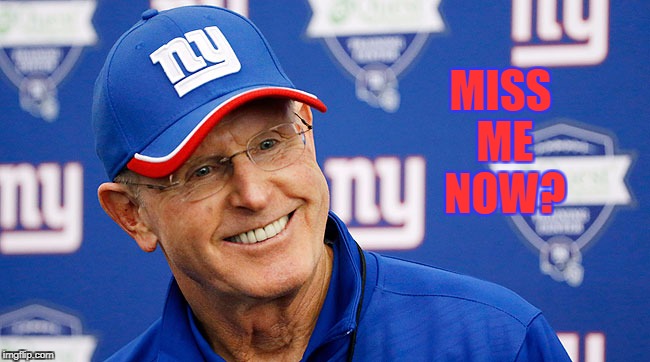 MISS ME NOW? | image tagged in ny giants,tom caughlin,ben mcadoo,miss me now | made w/ Imgflip meme maker