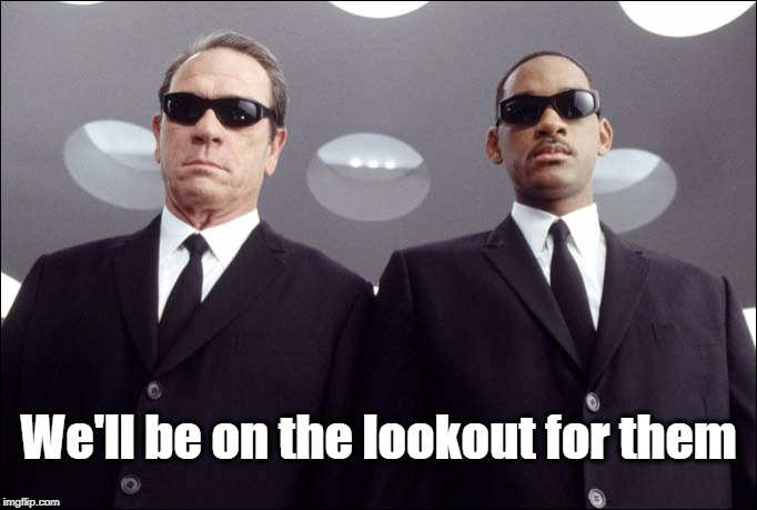 We'll be on the lookout for them | made w/ Imgflip meme maker