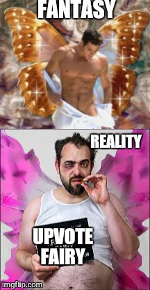 Bad photoshop presents..the upvote fairy  | FANTASY; REALITY; UPVOTE FAIRY | image tagged in memes,upvote fairy,upvote week,funny,bad photoshop | made w/ Imgflip meme maker