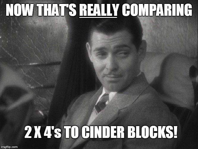 NOW THAT'S REALLY COMPARING eeeeeeeeeeeeeeeeeeeeeeeeeeeeeeeeeeeeeeeeeeeeeeeeeeeeeeeeeeeeeee 2 X 4's TO CINDER BLOCKS! | made w/ Imgflip meme maker