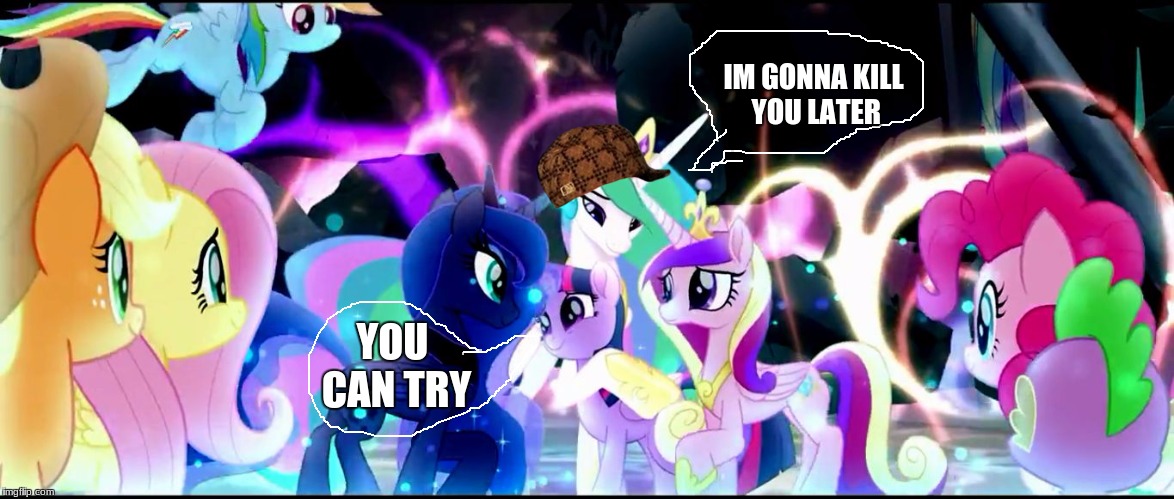 funny title that i couldn't think of goes here | IM GONNA KILL YOU LATER; YOU CAN TRY | image tagged in scumbag,mlp movie,memes,funny,gifs,cats | made w/ Imgflip meme maker