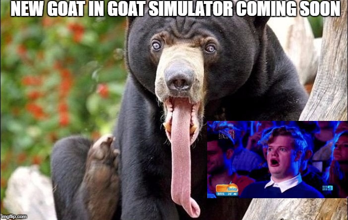new update to goat simulator | NEW GOAT IN GOAT SIMULATOR COMING SOON | image tagged in goat,bear,thug life,memes | made w/ Imgflip meme maker