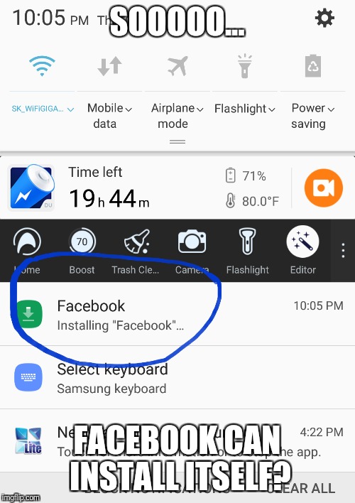 Downloading Facebook | SOOOOO... FACEBOOK CAN INSTALL ITSELF? | image tagged in facebook,downloading | made w/ Imgflip meme maker