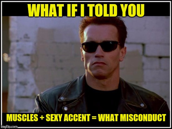 WHAT IF I TOLD YOU MUSCLES + SEXY ACCENT = WHAT MISCONDUCT | made w/ Imgflip meme maker