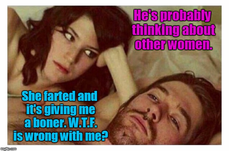 Couple thinking in bed | He's probably thinking about other women. She farted and it's giving me a boner. W.T.F. is wrong with me? | image tagged in couple thinking in bed | made w/ Imgflip meme maker