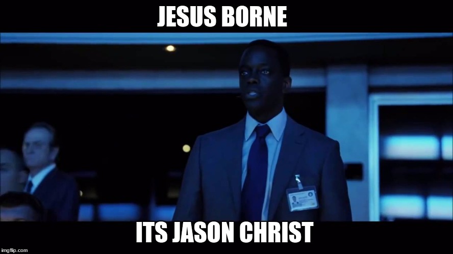 jason christ  | JESUS BORNE; ITS JASON CHRIST | image tagged in lol so funny | made w/ Imgflip meme maker