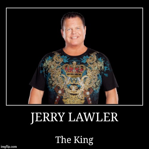 Jerry Lawler | image tagged in wwe | made w/ Imgflip demotivational maker