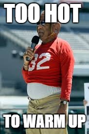 Bill Cosby sports uniform | TOO HOT; TO WARM UP | image tagged in bill cosby sports uniform | made w/ Imgflip meme maker