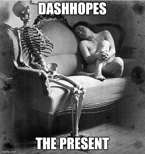 DASHHOPES THE PRESENT | made w/ Imgflip meme maker