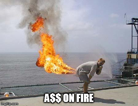 A$$ ON FIRE | made w/ Imgflip meme maker