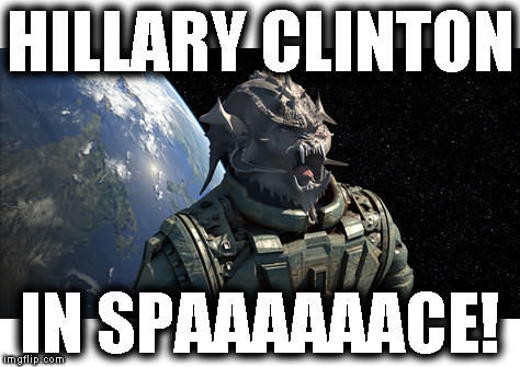 Hillary in spaaace | HILLARY CLINTON; IN SPAAAAAACE! | image tagged in hillary monster,hillary megalomaniac,hillary globalist,liberal weirdos | made w/ Imgflip meme maker