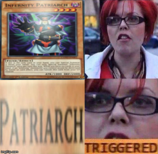 The Patriarch(y) | image tagged in the patriarchy,feminism,feminist,triggered feminist,big red feminist,yugioh | made w/ Imgflip meme maker