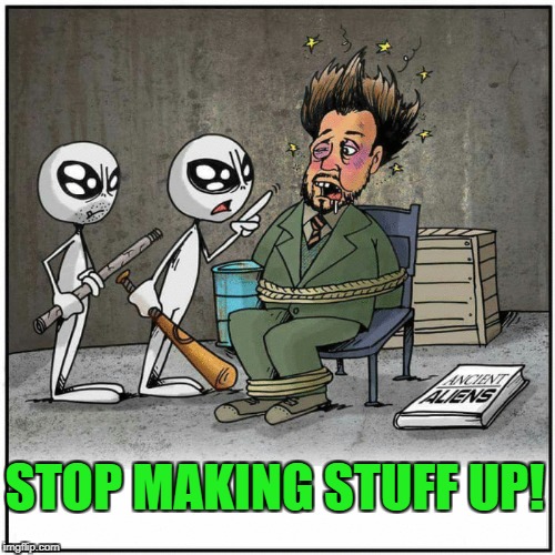 STOP MAKING STUFF UP! | made w/ Imgflip meme maker