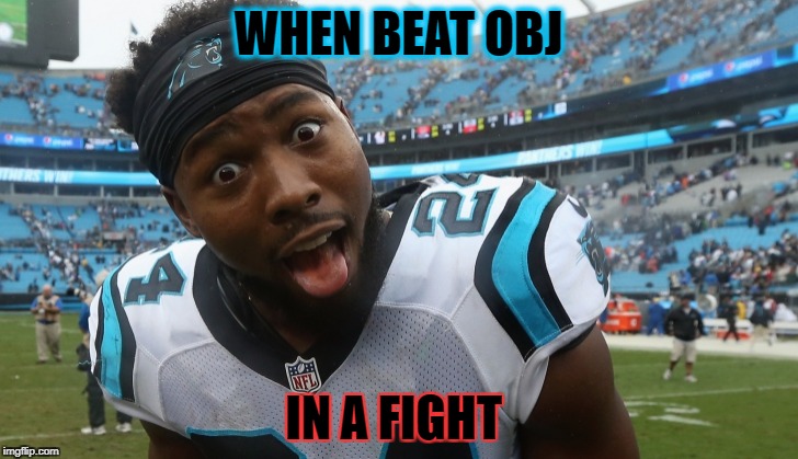 josh norman | WHEN BEAT OBJ; IN A FIGHT | image tagged in josh norman | made w/ Imgflip meme maker