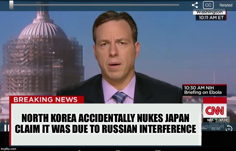 CNN Crazy News Network | NORTH KOREA ACCIDENTALLY NUKES JAPAN CLAIM IT WAS DUE TO RUSSIAN INTERFERENCE | image tagged in cnn crazy news network | made w/ Imgflip meme maker