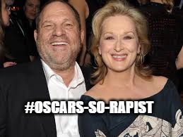 hollywood liberals | #OSCARS-SO-RAPIST | image tagged in hollywood | made w/ Imgflip meme maker