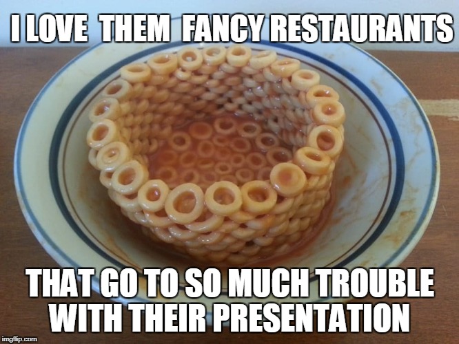 Nouvelle Cuisine a la Wimpy | I LOVE  THEM  FANCY RESTAURANTS; THAT GO TO SO MUCH TROUBLE WITH THEIR PRESENTATION | image tagged in spaghetti,classy,gordon ramsey,posh,michelin star,funny | made w/ Imgflip meme maker