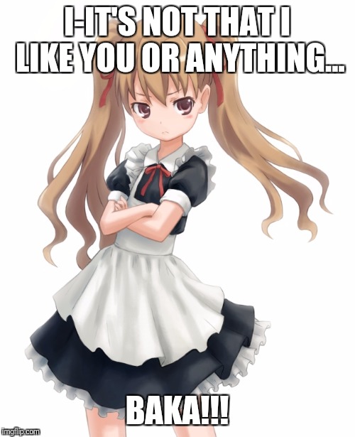 I-IT'S NOT THAT I LIKE YOU OR ANYTHING... BAKA!!! | image tagged in taiga aisaka | made w/ Imgflip meme maker