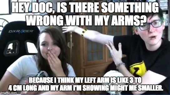 Arm Showing | HEY DOC, IS THERE SOMETHING WRONG WITH MY ARMS? BECAUSE I THINK MY LEFT ARM IS LIKE 3 TO 4 CM LONG AND MY ARM I'M SHOWING MIGHT ME SMALLER. | image tagged in arm showing | made w/ Imgflip meme maker