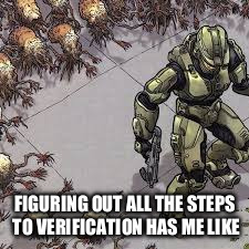 FIGURING OUT ALL THE STEPS TO VERIFICATION HAS ME LIKE | image tagged in reddit | made w/ Imgflip meme maker