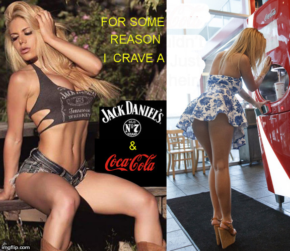 Jack & Coke | image tagged in jack daniels,coca cola,babes,hot babes,lol so funny,funny memes | made w/ Imgflip meme maker