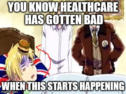 I can't seem to find the icepack....OH! This hamburger seems good! | YOU KNOW HEALTHCARE HAS GOTTEN BAD; WHEN THIS STARTS HAPPENING | image tagged in healthcare,america,hetalia,aph,hamburger,amazing | made w/ Imgflip meme maker