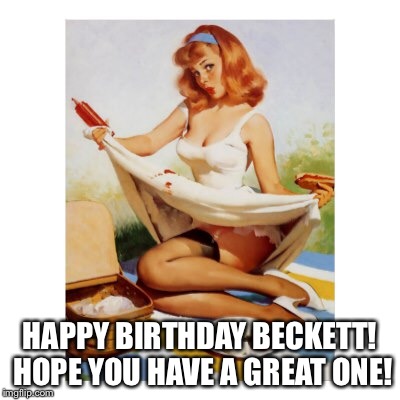 HAPPY BIRTHDAY BECKETT! HOPE YOU HAVE A GREAT ONE! | made w/ Imgflip meme maker