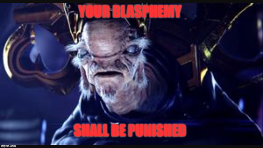 YOUR BLASPHEMY SHALL BE PUNISHED | made w/ Imgflip meme maker