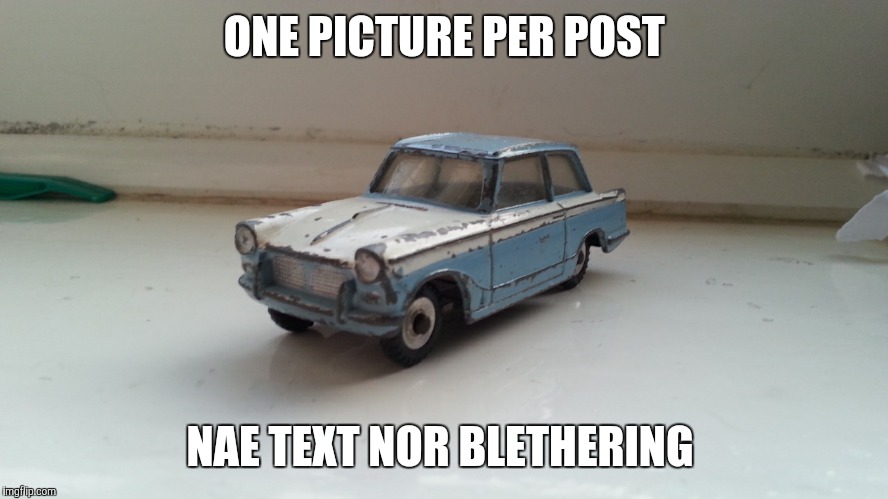 ONE PICTURE PER POST; NAE TEXT NOR BLETHERING | made w/ Imgflip meme maker