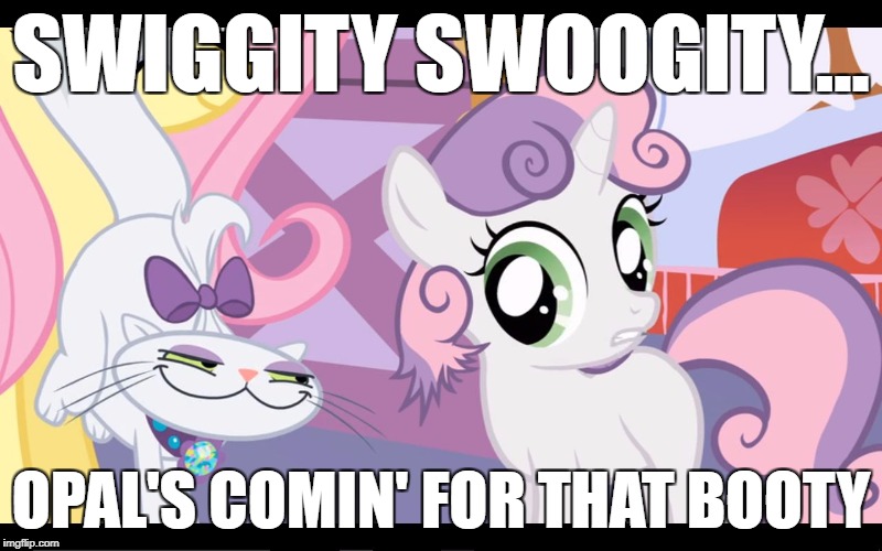 SWIGGITY SWOOGITY... OPAL'S COMIN' FOR THAT BOOTY | image tagged in ay gurrl | made w/ Imgflip meme maker