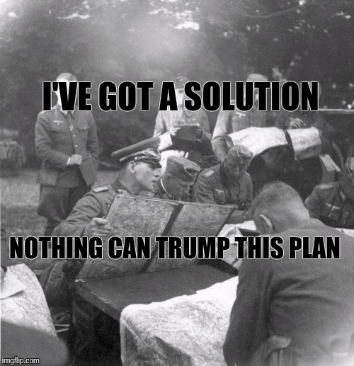 NOTHING CAN TRUMP THIS PLAN I'VE GOT A SOLUTION | made w/ Imgflip meme maker
