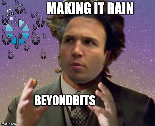 MAKING IT RAIN; BEYONDBITS | made w/ Imgflip meme maker