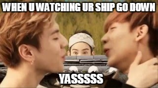 Watching your ships like | WHEN U WATCHING UR SHIP GO DOWN; YASSSSS | image tagged in got7,yugbam,jinyoung,yugyeom,funny | made w/ Imgflip meme maker