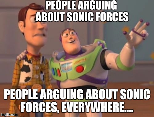 X, X Everywhere Meme | PEOPLE ARGUING ABOUT SONIC FORCES; PEOPLE ARGUING ABOUT SONIC FORCES, EVERYWHERE…. | image tagged in memes,x x everywhere | made w/ Imgflip meme maker