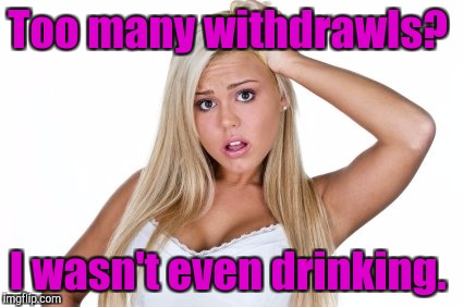 Too many withdrawls? I wasn't even drinking. | made w/ Imgflip meme maker
