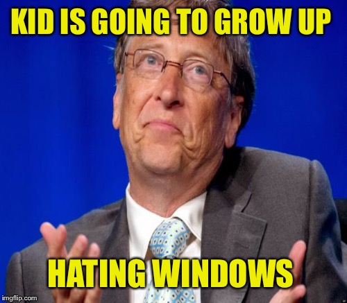 KID IS GOING TO GROW UP HATING WINDOWS | made w/ Imgflip meme maker