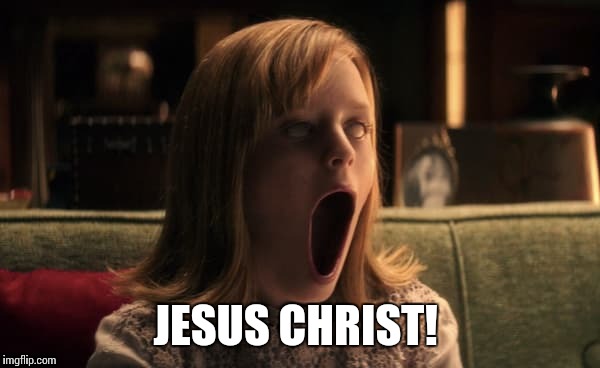 JESUS CHRIST! | image tagged in scared | made w/ Imgflip meme maker